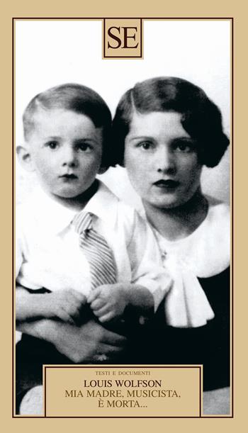 Mia madre, musicista è morta... - Louis Wolfson - Libro SE 2025, Testi e documenti | Libraccio.it