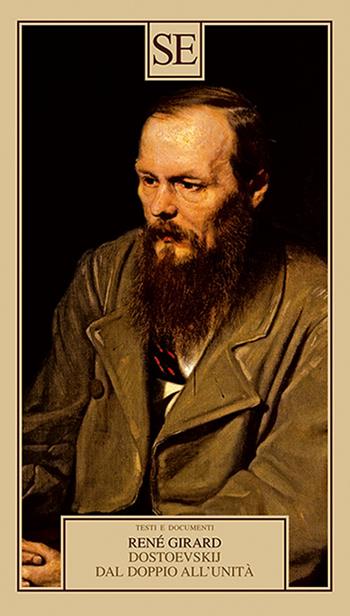 Dostoevskij dal doppio all'unità - René Girard - Libro SE 2026, Testi e documenti | Libraccio.it