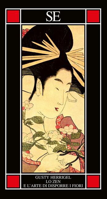 Lo zen e l'arte di disporre i fiori - Gusty Herrigel - Libro SE 2025, Piccola enciclopedia | Libraccio.it