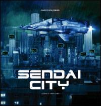 Sendai city. To the end of the future. Marco Bolognesi. Con poster. Ediz. illustrata  - Libro NFC Edizioni 2014 | Libraccio.it