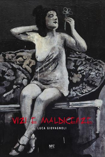 Vizi e maldicenze. Ediz. illustrata - Luca Giovagnoli - Libro NFC Edizioni 2015 | Libraccio.it