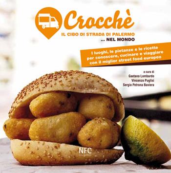 Crocchè. Il cibo di strada di Palermo... nel mondo  - Libro NFC Edizioni 2015 | Libraccio.it