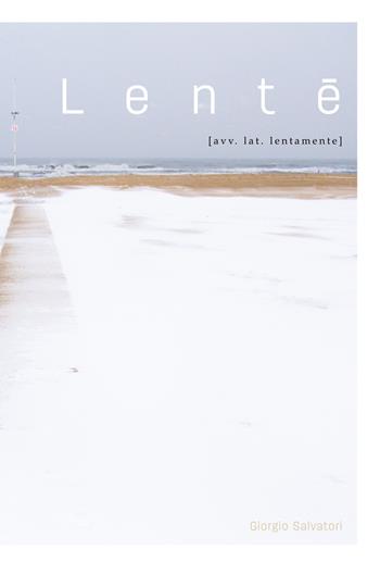 Lente [avv. lat. lentamente]. Ediz. illustrata - Giorgio Salvatori - Libro NFC Edizioni 2015 | Libraccio.it