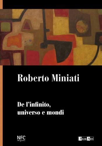 De l'infinito, universo e mondi. Ediz. illustrata - Roberto Miniati - Libro NFC Edizioni 2016 | Libraccio.it