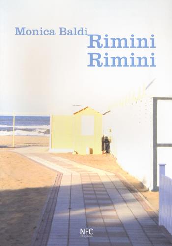 Rimini Rimini. Ediz. italiana e inglese - Monica Baldi - Libro NFC Edizioni 2017 | Libraccio.it
