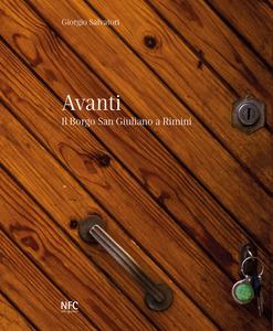 Avanti. Il borgo San Giuliano a Rimini. Catalogo della mostra (Rimini, 12 dicembre 2018-15 febbraio 2019). Ediz. illustrata - Giorgio Salvatori, Monica Merli, Aldo Merli - Libro NFC Edizioni 2018 | Libraccio.it