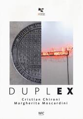 Duplex. Cristian Chironi, Margherita Moscardini. Catalogo della mostra (Bologna, 3 febbraio-3 marzo 2018). Ediz. a colori
