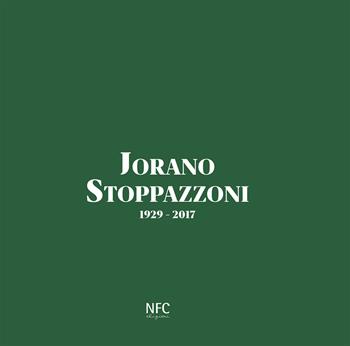 Jorano Stoppazzoni. 1929-2017. Ediz. integrale - Floriano Ferri, Carmen Lorenzetti - Libro NFC Edizioni 2020 | Libraccio.it