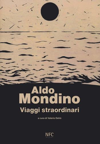 Viaggi straordinari - Aldo Mondino - Libro NFC Edizioni 2020 | Libraccio.it