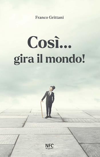Così... gira il mondo! Ediz. italiana e spagnola - Franco Grittani - Libro NFC Edizioni 2022 | Libraccio.it