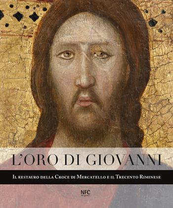 L' oro di Giovanni. Il restauro della Croce di Mercatello e il Trecento riminese - Alessandro Giovanardi, Daniele Benati - Libro NFC Edizioni 2021 | Libraccio.it