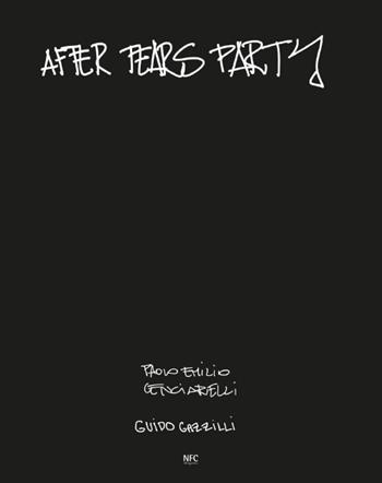After tears party. Ediz. illustrata - Paolo Emilio Cenciarelli, Guido Gazzilli - Libro NFC Edizioni 2022 | Libraccio.it