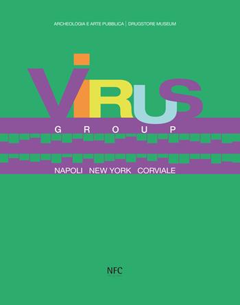 Virus group. Napoli New York Corviale  - Libro NFC Edizioni 2022 | Libraccio.it