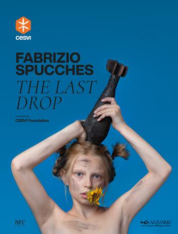 Fabrizio Spucches. The last drop. Ediz. italiana e inglese  - Libro NFC Edizioni 2022 | Libraccio.it