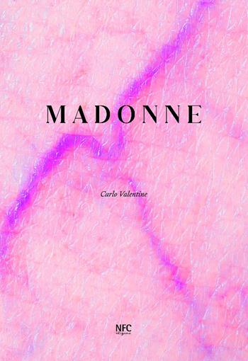 Madonne. Carlo Valentine - Carlo Valentine - Libro NFC Edizioni 2025, Arte | Libraccio.it