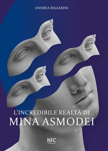 L'incredibile realtà di Mina Asmodei - Andrea Bigiarini - Libro NFC Edizioni 2023 | Libraccio.it