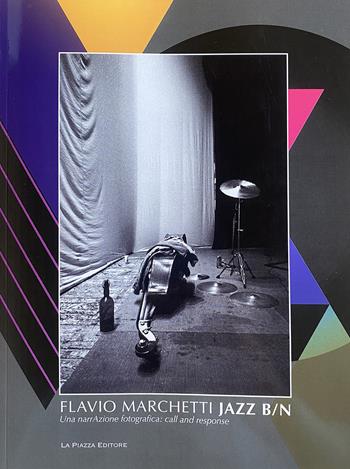 JAZZ B/N. Flavio Marchetti. Una narrAzione fotografica: call and response. Ediz. illustrata. Vol. 1 - Flavio Marchetti - Libro NFC Edizioni 2025, Arte | Libraccio.it