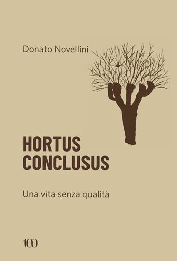 Hortus conclusus. Una vita senza qualità - Donato Novellini - Libro NFC Edizioni 2024, 100 | Libraccio.it