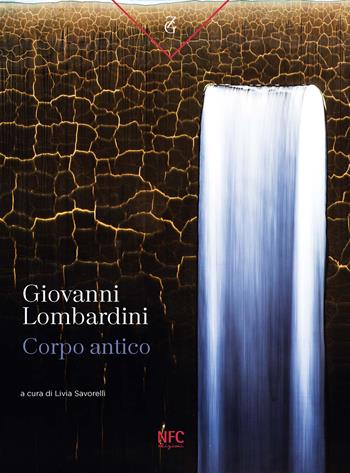 Giovanni Lombardini. Corpo antico. Catalogo della mostra (Rimini, 13 aprile-18 maggio 2024). Ediz. a colori  - Libro NFC Edizioni 2024 | Libraccio.it