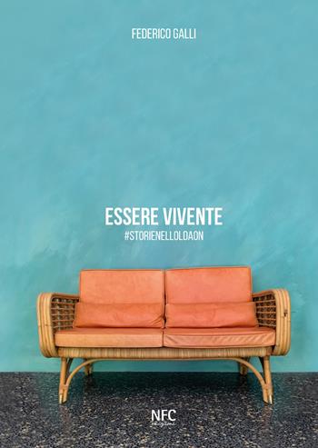 Essere vivente. #storienelloldaon. Ediz. illustrata - Federico Galli - Libro NFC Edizioni 2025, Arte | Libraccio.it