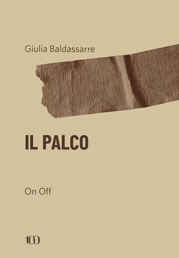 Il palco. On e off - Giulia Baldassarre - Libro NFC Edizioni 2025, 100 | Libraccio.it