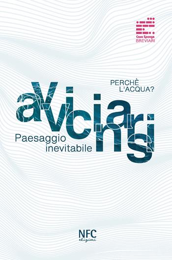 Avvicinarsi. Paesaggio inevitabile - Ricardo Aleodor Venturi - Libro NFC Edizioni 2025, Casa Sponge. Breviari | Libraccio.it
