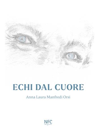 Echi dal cuore - Anna Laura Manfredi Orsi - Libro NFC Edizioni 2025 | Libraccio.it
