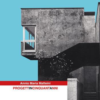 Progetti in cinquant'anni - Annio M. Matteini - Libro NFC Edizioni 2026 | Libraccio.it