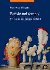 Parole nel tempo. Un lessico per pensare la storia