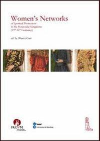 Women's networks of spiritual promotion in the peninsular kingdoms (13th-16th centuries)  - Libro Viella 2013, IRCVM. Medieval cultures | Libraccio.it