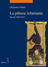 La pittura infamante. Secoli XIII-XVI