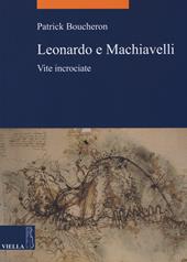 Leonardo e Machiavelli. Vite incrociate
