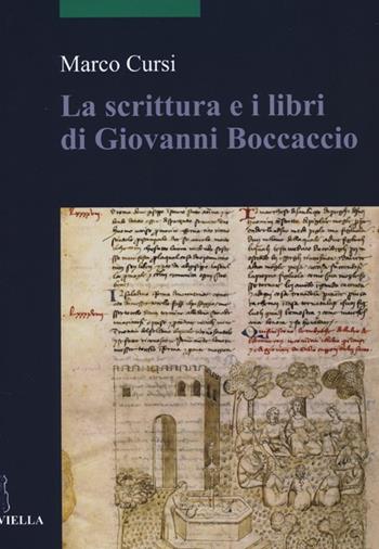 La scrittura e i libri di Giovanni Boccaccio - Marco Cursi - Libro Viella 2013, Scritture e libri del Medioevo | Libraccio.it