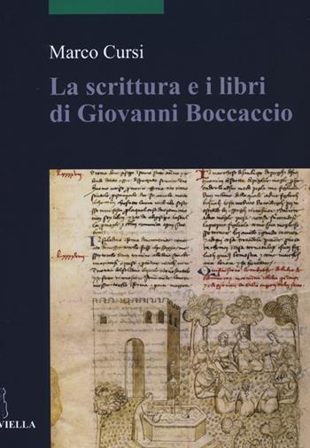La scrittura e i libri di Giovanni Boccaccio - Marco Cursi - Libro Viella 2013, Scritture e libri del Medioevo | Libraccio.it