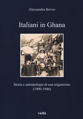 Italiani in Ghana. Storia e antropologia di una migrazione (1900-1946)