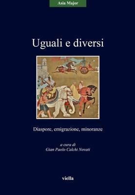 Uguali e diversi. Diaspore, emigrazione, minoranze  - Libro Viella 2014, Asia major | Libraccio.it