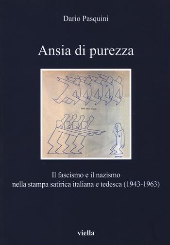 Ansia di purezza. Il fascismo e il nazismo nella stampa satirica italiana e tedesca (1943-1963) - Dario Pasquini - Libro Viella 2014, I libri di Viella | Libraccio.it