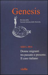 Genesis. Rivista della Società italiana delle storiche (2014). Vol. 1: Donne migranti tra passato e presente. Il caso italiano.