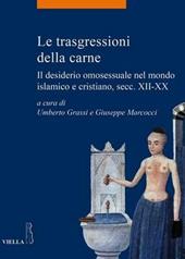 Le trasgressioni della carne. Il desiderio omosessuale nel mondo islamico e cristiano, sec. XII-XX