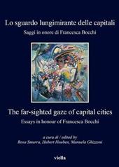 Lo sguardo lungimirante delle capitali. Saggi in onore di Francesca Bocchi. Ediz. italiana e inglese