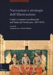 Narrazioni e strategie dell'illustrazione. Codici e romanzi cavallereschi nell'Italia del Nord (secc. XIV-XVI)