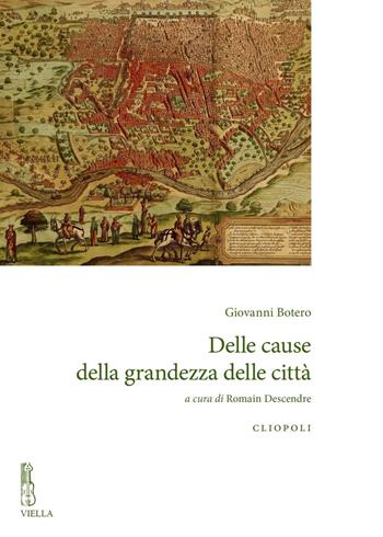 Delle cause della grandezza delle città - Giovanni Botero - Libro Viella 2016, Cliopoli. Nuova serie | Libraccio.it