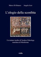 L' elogio della sconfitta. Un trattato inedito di Teodoro Paleologo, marchese di Monferrato