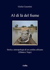 Al di là del fiume. Storia e antropologia di un confine africano (Ghana e Togo)