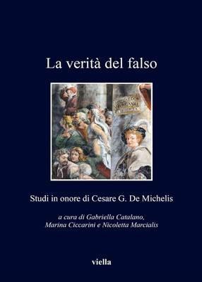 La verità del falso. Studi in onore di Cesare G. De Michelis  - Libro Viella 2015, I libri di Viella | Libraccio.it
