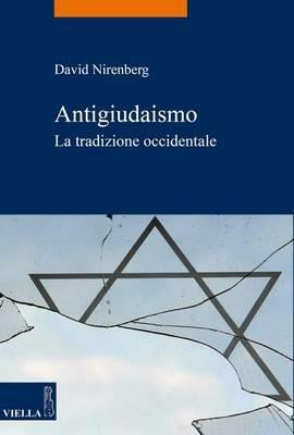 Antigiudaismo. La tradizione occidentale - David Nirenberg - Libro Viella 2016, La storia. Temi | Libraccio.it