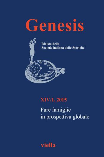 Genesis. Rivista della Società italiana delle storiche (2015). Vol. 1: Fare famiglie in prospettiva globale  - Libro Viella 2015 | Libraccio.it