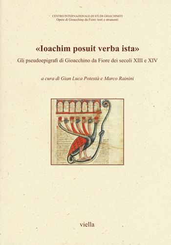 «Ioachim posuit verba ista». Gli pseudoepigrafi di Gioacchino da Fiore dei secoli XIII e XIV  - Libro Viella 2016, Opere di Gioacchino da Fiore: testi e strumenti | Libraccio.it