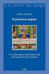 Il processo negato. Un inedito parere della Santa Sede sull'autenticità della Sindone