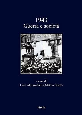 1943. Guerra e società  - Libro Viella 2015, I libri di Viella | Libraccio.it
